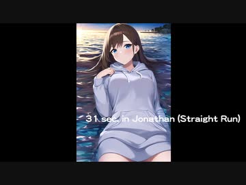 31 sec. in Jonathan (Straight Run) / 初音ミク
