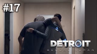 #17 相棒を知るアンドロイド【Detroit: Become Human】コナー編6話