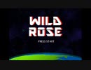 【オリジナルゲーム】WILD ROSE　-ワイルドローズ-