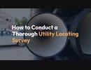 How to Conduct a Thorough Utility Locating Survey