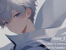 【Yuma＆Ryo】HeavyK　feat.Yuma&Ryo by Synthesizer V