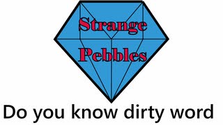 "Do you know dirty word" by Strange pebbles