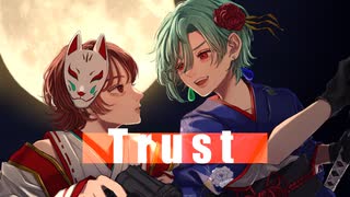 Trust 歌ってみた / こもの×クロマキ