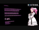 【NEUTRINOカバー】Calc.【四国めたん】
