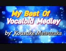 My Best Of Vocaloid Medley 【ノンストップ】