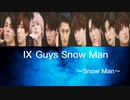 IX Guys SnowMan