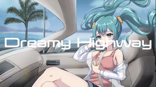 Dreamy Highway / 初音ミク