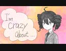 I'm crazy about.. / 重音テト