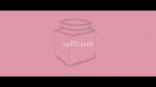 sufficient / 鳴花ヒメ