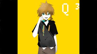 Q ³【初音ミク・鏡音レン】