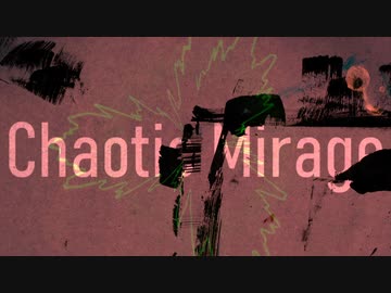 Chaotic Mirage / OИE (composed by TPRS)