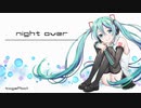 night over / 初音ミク