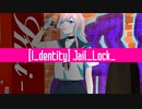 [I_dentity] Jail_Lock_ - Daisy / Straight feat.可不