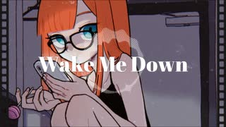 Wake Me Down / タクミ feat. 重音テト