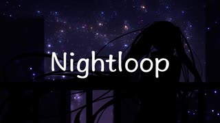 Nightloop / 初音ミク 【ぺいぺい】