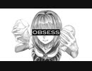 Obsess - ユーラケイ／寝癖。（ft. 初音ミク）