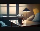 MILK / mozukusu feat.初音ミク