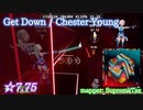 【ビートセイバー】Get Down - Chester Young (Expert+ ranked ☆7.75)【A】