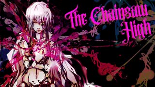 The Chainsaw High feat. IA / ボカロオリジナル曲