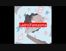 【MV】Ladro Fantasma - Lupo