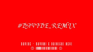 #DAVIDE_REMIX by WaRuGaKi a.k.a Zer∞