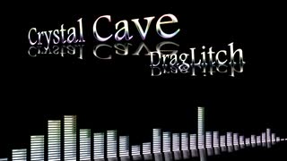 [Electro / Field BGM] Crystal Cave / DragLitch