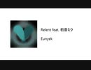 【VOCALOID】 Eunyek - Relent feat. 初音ミク 