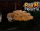 【BUM Simulator】問題のブツをGET！！！　[Part22]