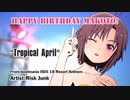 [MAD]Tropical April－From beatmania IIDX 18 Resort Anthem－（真Dancing!ver）【2023まこ誕☆】