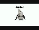 DILUTE / ShiroTsuge feat.初音ミク
