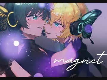 【ショタボ】magnet歌ってみた（Cover）/餅月あいす・獺うそた