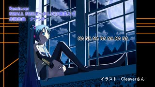 初音ミク「SMALL SMILE」Remix.ver