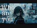 ウォリル - Who are you feat. 初音ミク