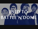 USED TO BATTLE'N'DOME