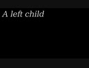 【ONE's】A left child【ゆん】