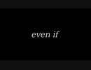 【ONE's】even if【ゆん】