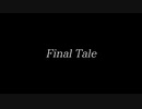 【ONE's】Final Tale【ゆん】