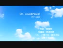 【SyntehsizerVカバー】Oh,Love&Peace!【小春六花・夏色花梨・花隈千冬】
