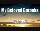 Hungry H. - My Beloved Bazooka