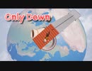 【Only Down】逆張りキモ・オタクあかしょ氏、Only Upサ終したのでOnly Downを始めます！【4日目】