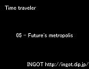 【Time traveler】05 - Future's metropolis【オリジナル】