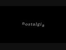 【ONE's】nostalgia【ゆん】