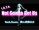 Not Gonna Get Us/t.A.T.u. ロックにカバーしてみた with 初音ミク