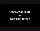 New kawaii intoro and cool intoro