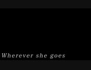 【ONE's】Wherever she goes【ゆん】