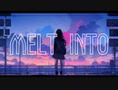 MELT INTO