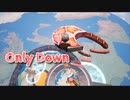 【Only Down】逆張りキモ・オタクあかしょ氏、Only Upサ終したのでOnly Downを始めます！【9日目】