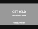 GET WILD (Dave Rodgers Remix) - TM NETWORK