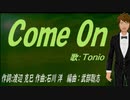 【TONIO】Ｃｏｍｅ Ｏｎ【カバー曲】