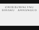 CRISIS / siraku_Arrange